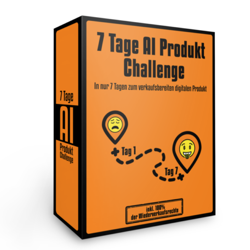 Die 7 Tage AI Produkt Challenge für Online MArketing Online Business Affiliate MArketing